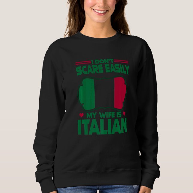 Sweatshirt Mens I Dont Scare Easily My Wife Is Italian Me Pro (Devant)