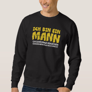 Sweatshirt Mens Ich Bin Ein Mann Ich Kann Sachen Vergessen M