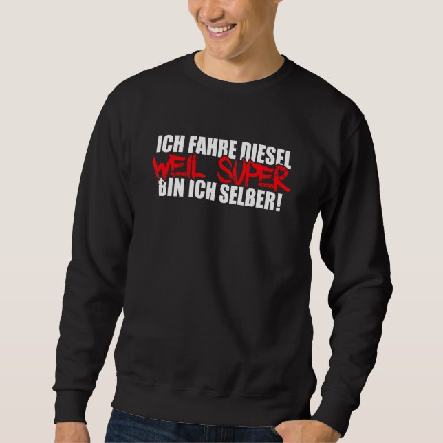 Sweatshirt Mens Ich Fahre Diesel Weil Super Bin Ich Selbst Au (Devant)