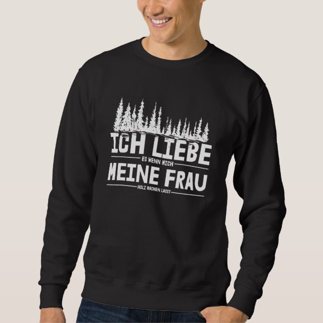 Sweatshirt Mens Ich Liebe Es Wenn Mich Meine Frau Holz Macht (Devant)