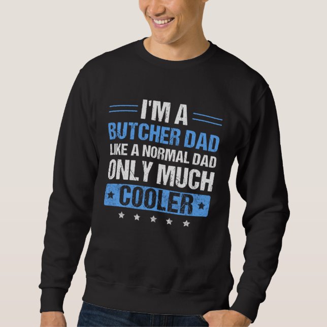 Sweatshirt Mens I'm a Butcher Dad  Father's Day Dad (Devant)