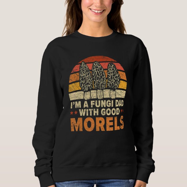 Sweatshirt Mens I'm A Fungi Dad With Good Morels Mycology For (Devant)