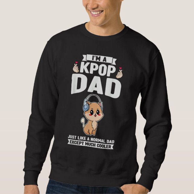 Sweatshirt Mens I'm a kpop dad just like a normal dad Kpop (Devant)