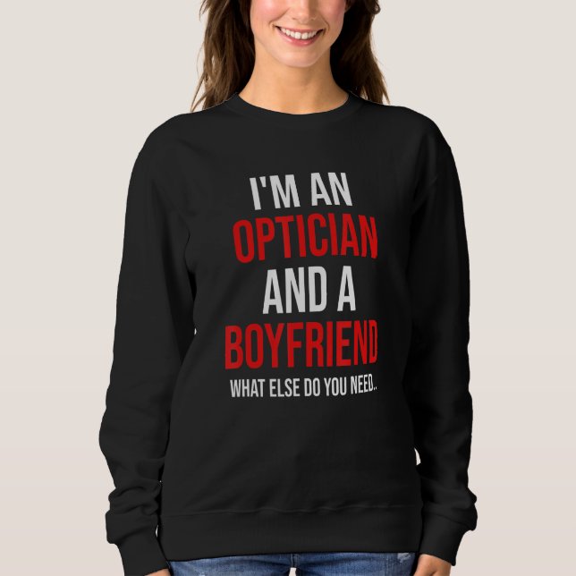 Sweatshirt Mens I'm An Optician & Boyfriend Funny Boyfriend V (Devant)