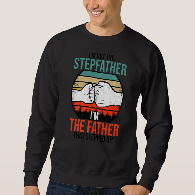 Sweatshirt Mens I'm Not A Stepfather I'm The Father That Step (Devant)