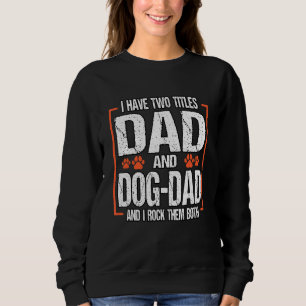 Sweatshirt Mens J'Ai Deux Titres Papa Et Chien Papa Et Je Roc