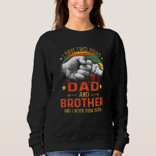 Sweatshirt Mens J'Ai Deux Titres Papa Et Frère Pères D