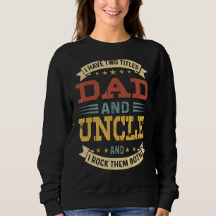 Sweatshirt Mens J'Ai Deux Titres Papa Et Oncle Et Je Frappe L
