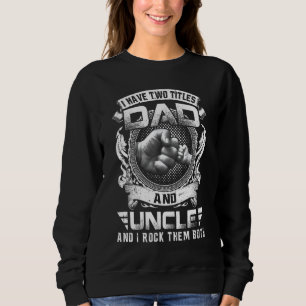 Sweatshirt Mens J'Ai Deux Titres Papa Et Oncle Fête des pères