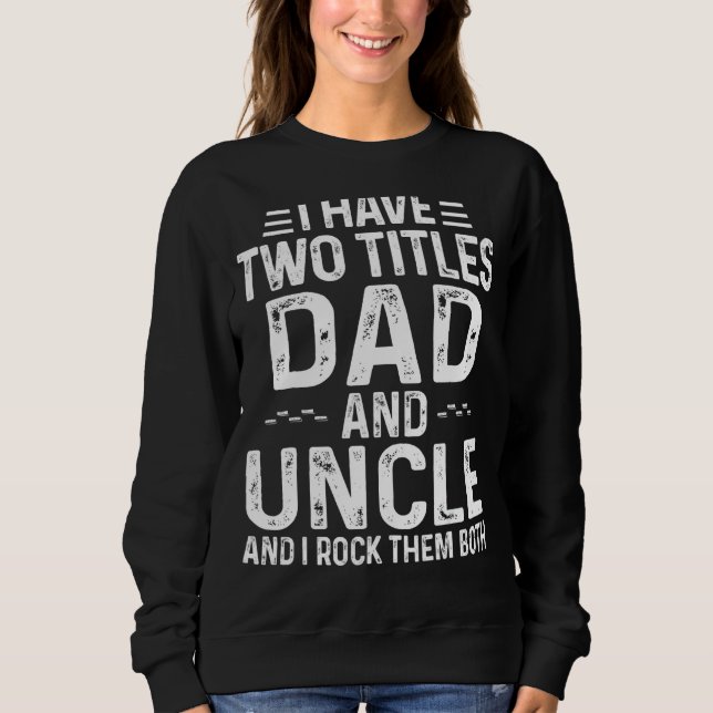 Sweatshirt Mens J'Ai Deux Titres Papa Et Oncle Je Les Roche B (Devant)