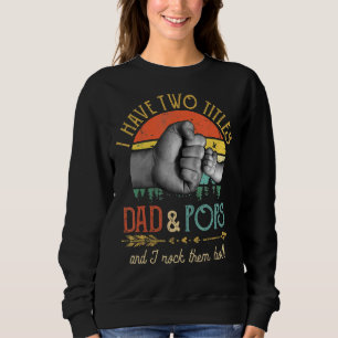 Sweatshirt Mens J'Ai Deux Titres Papa Et Pops Et Je Frappe Le