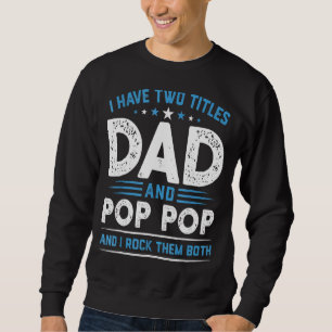 Sweatshirt Mens J'Ai Deux Titres Papa & Pop Pop Je Les Rock B