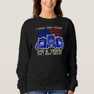 Sweatshirt Mens J'Ai Deux Titres Papa & Trucker Je Les Roche