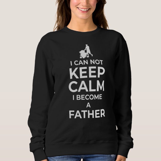 Sweatshirt Mens Je Ne Peux Pas Garder Le Calme Je Deviens Pèr (Devant)