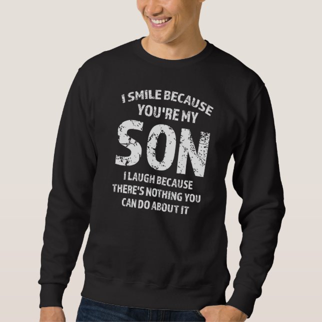 Sweatshirt Mens je souris parce que vous êtes mon fils père (Devant)