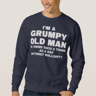 Sweatshirt Mens Je suis un vieil homme grincheux est là telle