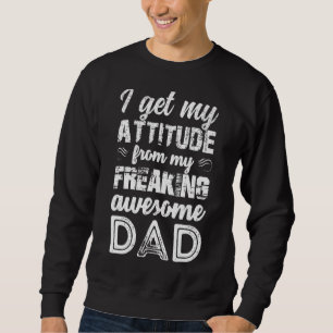 Sweatshirt Mens J'Obtiens Mon Attitude De Mon Da Flambant
