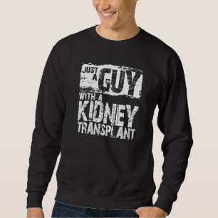 Sweatshirt Mens Juste Un Type Avec Un Rein Transplanter Un Re