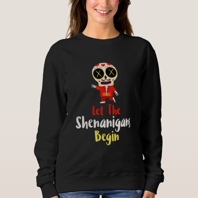 Sweatshirt Mens Let The Shenanigans Begin Day of The Dead  Ma (Devant)