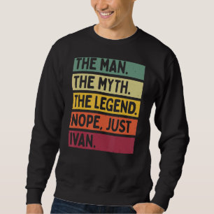 Sweatshirt Mens L'Homme Le Mythe La Légende Non Juste Ivan Q