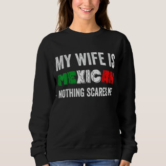 Sweatshirt Mens Ma Femme Est Mexicaine Rien Ne Me Fait Peur M