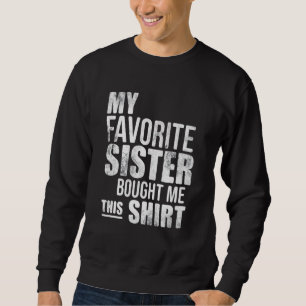 Sweatshirt Mens Ma Soeur Favorite M'A Acheté Ce Brot Amusant