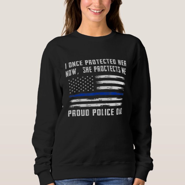 Sweatshirt Mens Maintenant Elle Me Protège Fier Police Papa P (Devant)