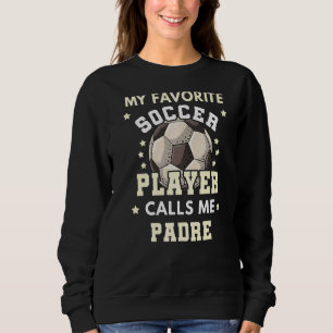 Sweatshirt Mens Mon Joueur De Football favori M'Appelle Padre