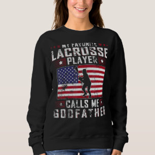 Sweatshirt Mens My Favori Lacrosse Player Me Appelle Godfathe