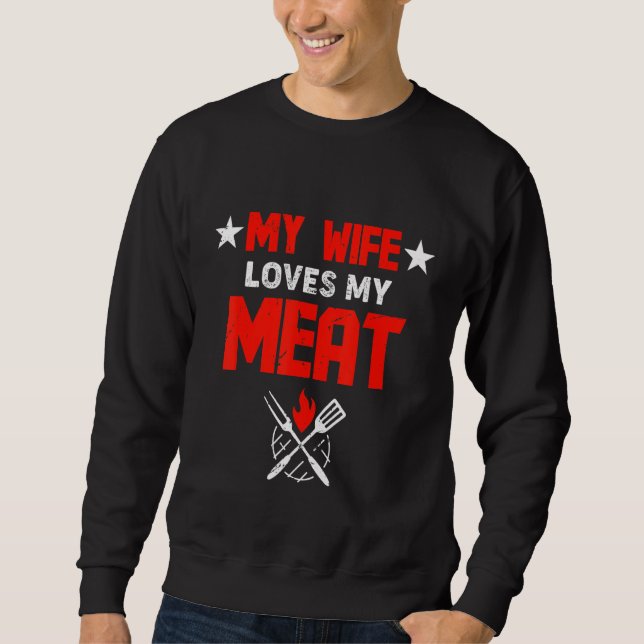 Sweatshirt Mens My Wife Loves My Meat Funny Grilling (Devant)