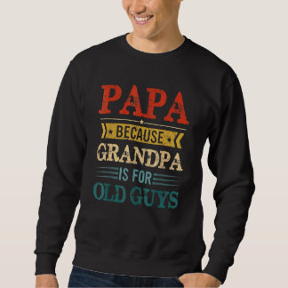 Sweatshirt Mens Papa Parce Que Grand-Père Est Pour Les Vieux