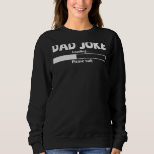 Sweatshirt Mens Papa Plaisanterie Chargement S'Il Vous Plaît