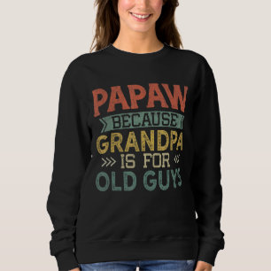 Sweatshirt Mens Papaw Parce Que Grand-Père Est Pour Les Vieux