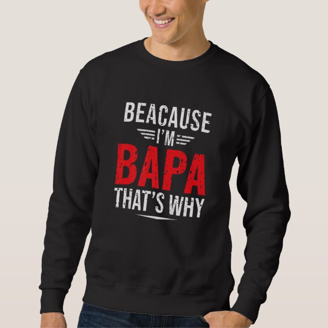 Sweatshirt Mens Parce que je suis Bapa C'est pourquoi Papa's  (Devant)