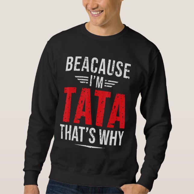 Sweatshirt Mens Parce que je suis Tata C'est pourquoi Papa's  (Devant)