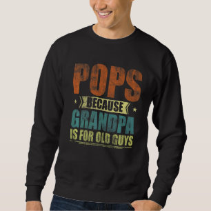 Sweatshirt Mens Pops Parce Que Grand-Père Est Pour Les Vieux