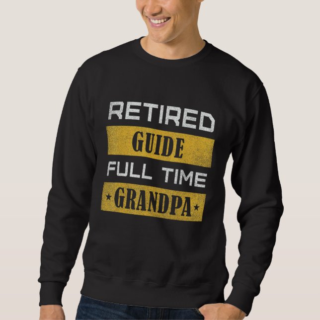 Sweatshirt Mens Retired Guide Full Time Grandpa Retirement (Devant)