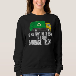 Sweatshirt Mens Si Vous Voulez Que J'Écoute Parler De Garbage