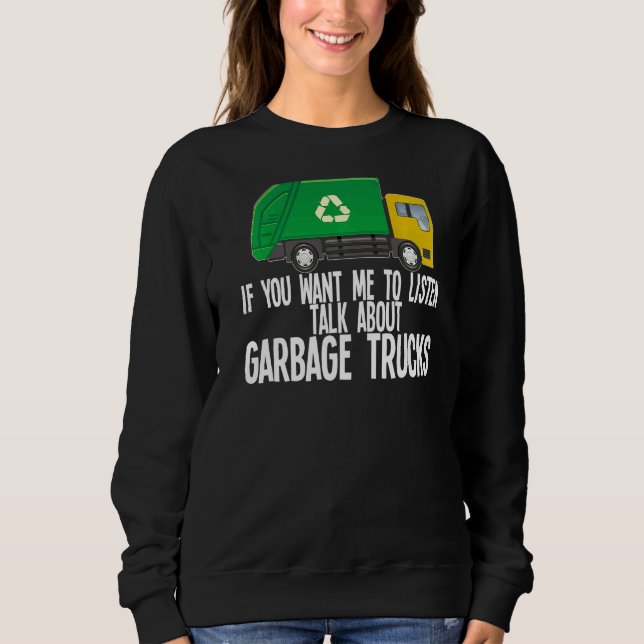 Sweatshirt Mens Si Vous Voulez Que J'Écoute Parler De Garbage (Devant)