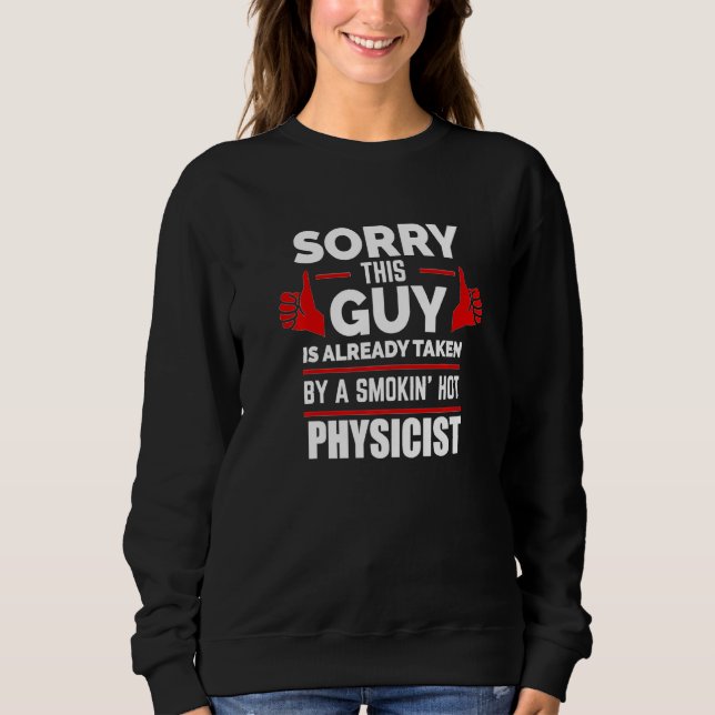 Sweatshirt Mens Sorry This Guy Is Taken By A Hot Physicist Re (Devant)