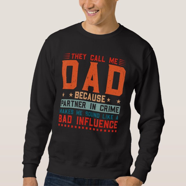 Sweatshirt Mens they call me dad becaue partner in crime fath (Devant)