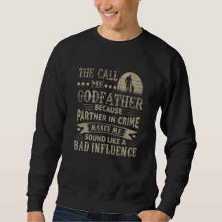 Sweatshirt Mens   They Call Me Godfather Because Partner In C
