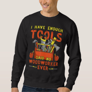 Sweatshirt Menuisier en bois Je dispose d'outils suffisants