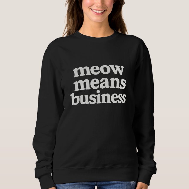 Sweatshirt Meow Fait des Affaires Chat Drôle  (Devant)
