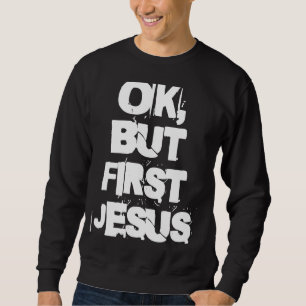 Sweatshirt Merch À Propos De Jésus Pour Les Gens De Foi Ok Ma