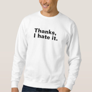 Sweatshirt Merci, je déteste ça.