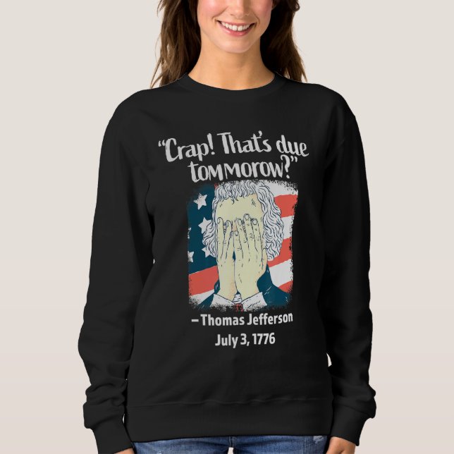 Sweatshirt Merde Que Demain Thomas Jefferson 4th Of Ju (Devant)