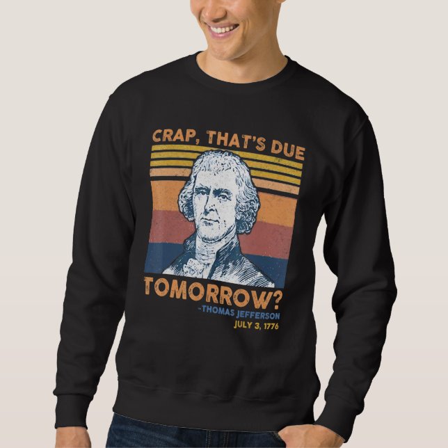 Sweatshirt Merde Que Demain Thomas Jefferson 4th Of Ju (Devant)