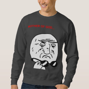 Sweatshirt Mère de visage Meme comique de rage de Dieu