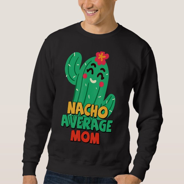 Sweatshirt Mère Fiesta Nacho Moyenne Maman Cactus Cinco De M (Devant)